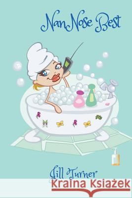 Nan Nose Best Jill Turner 9781534645691 Createspace Independent Publishing Platform