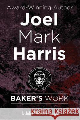 Baker's Work Joel Mark Harris 9781534646490