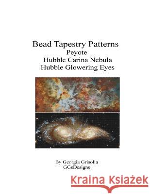 Bead Tapestry Patterns Peyote Hubble Carina Nebula Hubble Glowering Eyes Georgia Grisolia 9781534647251