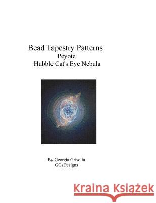 Bead Tapestry Patterns Peyote Hubble Cat's Eye Nebula Georgia Grisolia 9781534648838 Createspace Independent Publishing Platform