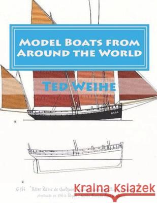 Model Boats from Around the World Ted Weihe 9781534649248