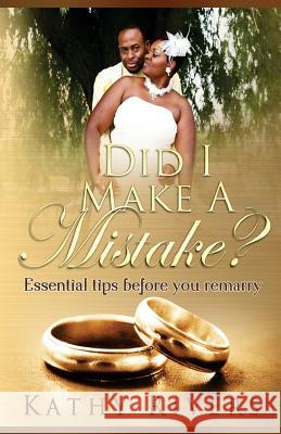 Did I make a mistake?: Essential tips before you remarry Rivers, Kathy 9781534650138