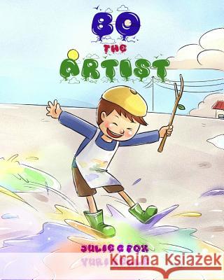 Bo the Artist Julia G. Fox Yuri Belle 9781534650268 Createspace Independent Publishing Platform