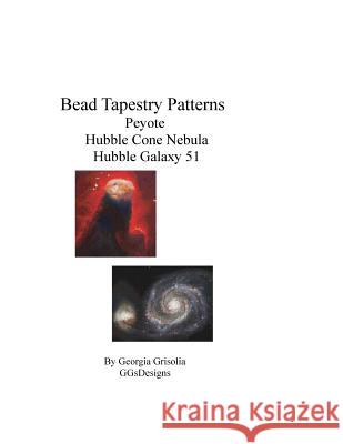 Bead Tapestry Patterns Peyote Hubble Cone Nebula Hubble Galaxy 51 Georgia Grisolia 9781534650534 Createspace Independent Publishing Platform