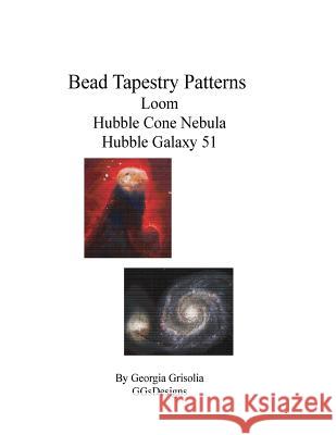 Bead Tapestry Patterns loom Hubble Cone Nebula Hubble Galaxy 51 Grisolia, Georgia 9781534650596 Createspace Independent Publishing Platform