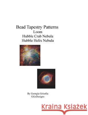 Bead Tapestry Patterns loom Hubble Crab Nebula Hubble Helix Nebula Grisolia, Georgia 9781534651036