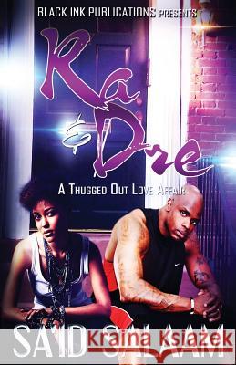 Ra & Dre: A Thugged Out Love Affair Sa'id Salaam 9781534652248 Createspace Independent Publishing Platform