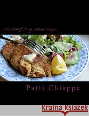 The Best of Long Island Recipes Patti Chiappa 9781534653337