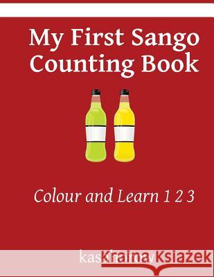 My First Sango Counting Book: Colour and Learn 1 2 3 Kasahorow 9781534653740