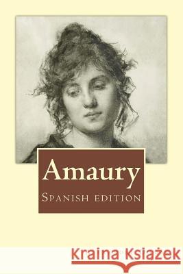 Amaury: Spanish edition Angelica Sanchez Alexandre Dumas 9781534653771 Createspace Independent Publishing Platform