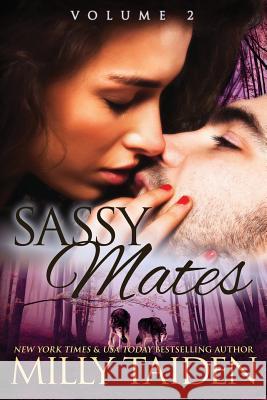 Sassy Mates: Volume 2: BBW Shapeshifter Romance Taiden, Milly 9781534655034 Createspace Independent Publishing Platform