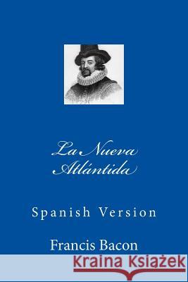La Nueva Atlántida: Spanish Version Sanchez, Angel 9781534655058 Createspace Independent Publishing Platform