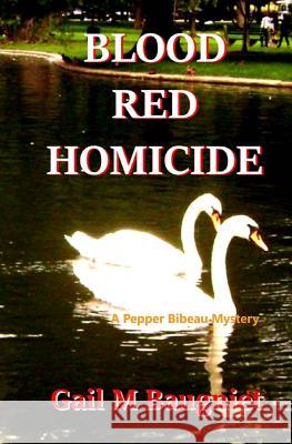 Blood Red Homicide Gail M. Baugniet 9781534655409 Createspace Independent Publishing Platform