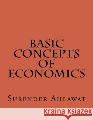 Basic Concepts of Economics Dr Surender Ahlawat 9781534655744