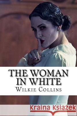 The Woman in White Wilkie Collins Edibooks 9781534656482 Createspace Independent Publishing Platform