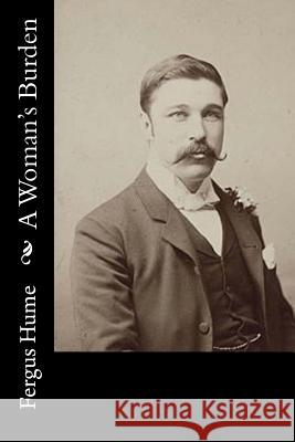 A Woman's Burden Fergus Hume 9781534658509 Createspace Independent Publishing Platform