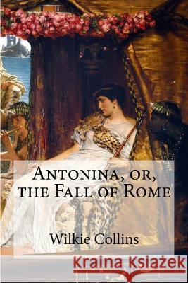 Antonina, or, the Fall of Rome Edibooks 9781534658950