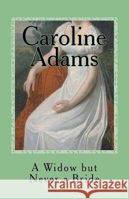 A Widow but Never a Bride Adams, Caroline 9781534659889