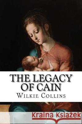 The Legacy of Cain Wilkie Collins Edibooks 9781534660007 Createspace Independent Publishing Platform