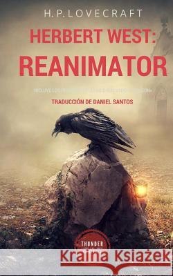 Herbert West: Reanimator H. P. Lovecraft Ediciones Thunder Daniel Santos 9781534660069