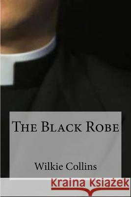 The Black Robe Wilkie Collins Edibooks 9781534660199 Createspace Independent Publishing Platform