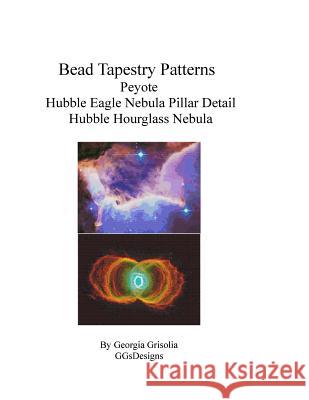 Bead Tapestry Patterns Peyote Hubble Eagle Nebula Pillar Detail Hubble Hourglass nebula Grisolia, Georgia 9781534660496 Createspace Independent Publishing Platform