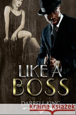 Like a Boss MR Darrell King 9781534660670 Createspace Independent Publishing Platform