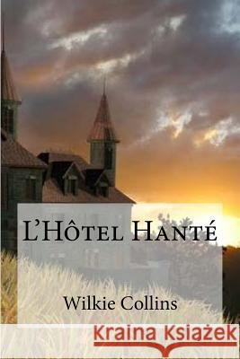 L'Hotel Hante Wilkie Collins Edibooks 9781534661363 Createspace Independent Publishing Platform