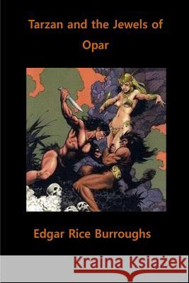 Tarzan and the Jewels of Opar Edgar Rice Burroughs 9781534661615 Createspace Independent Publishing Platform