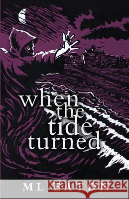 When the Tide Turned M. L. Eaton 9781534662438 Createspace Independent Publishing Platform