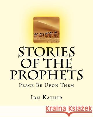 Stories of the Prophets Ibn Kathir 9781534662759