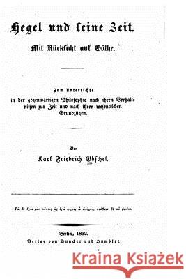 Hegel und seine Zeit, Mit Rucksicht auf Göthe Goschel, Karl Friedrich 9781534663053