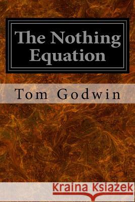 The Nothing Equation Tom Godwin 9781534663824 Createspace Independent Publishing Platform