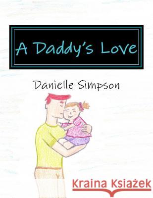 A Daddy's Love Danielle Simpson 9781534665156