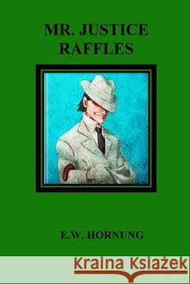 Mr. Justice Raffles E. W. Hornung 9781534666191