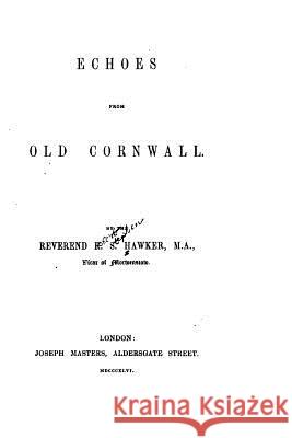 Echoes from Old Cornwall Robert Stephen Hawker 9781534667778