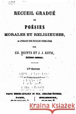 Recueil Gradué de Poésies Morales et Religieuses à l'Usage des Ecoles Primaires Heintz, Christmann 9781534667983