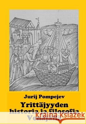Yrittäjyyden historia ja filosofia Venäjällä Korpela, Asko, Pompejev, Jurij 9781534668096