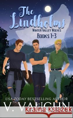 The Lindholms: Winter Valley Wolves: True Mate Love V. Vaughn 9781534668317 Createspace Independent Publishing Platform