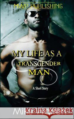 My Life As A Transgender Man Warren, Mike 9781534669192