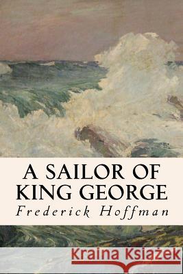 A Sailor of King George Frederick Hoffman 9781534669338