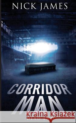 Corridor Man 4: Dead End Nick James 9781534669680 Createspace Independent Publishing Platform