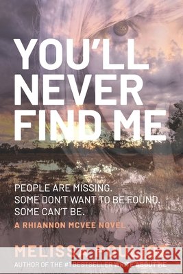 You'll Never Find Me Melissa Pouliot 9781534670099 Createspace Independent Publishing Platform