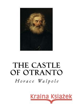 The Castle of Otranto Horace Walpole 9781534671201 Createspace Independent Publishing Platform