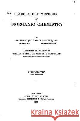Laboratory Methods of Inorganic Chemistry Heinrich Biltz 9781534673304 Createspace Independent Publishing Platform