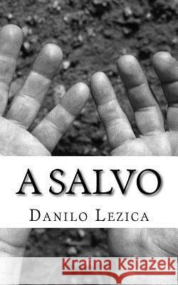 A salvo Lezica, Danilo 9781534674325 Createspace Independent Publishing Platform