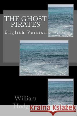 The Ghost Pirates: English Version William Hope Hodgson Angel Sanchez 9781534676305 Createspace Independent Publishing Platform