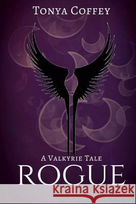 Rogue: A Valkyrie Tale Tonya Coffey 9781534678002 Createspace Independent Publishing Platform