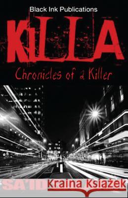 Killa: Chronicles of a Killer Sa'id Salaam 9781534679122 Createspace Independent Publishing Platform