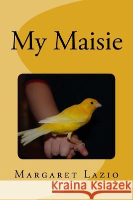 My Maisie Margaret Lazio 9781534679320 Createspace Independent Publishing Platform